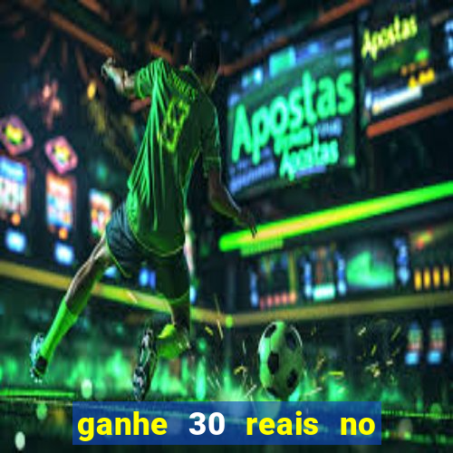 ganhe 30 reais no cadastro cassino